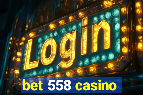 bet 558 casino